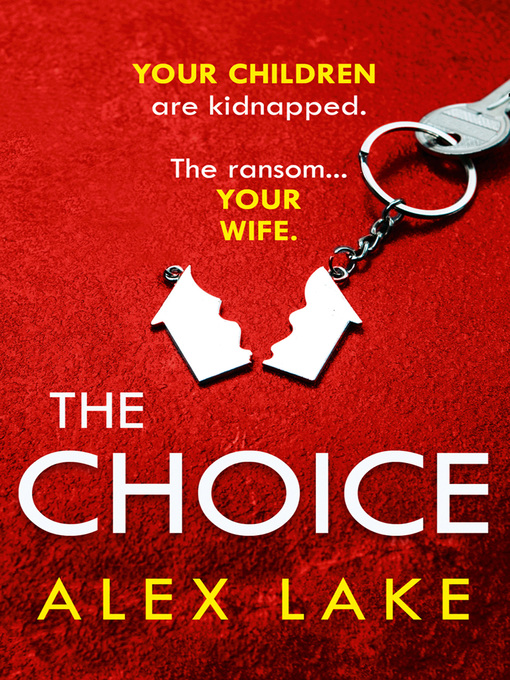 Title details for The Choice by Alex Lake - Wait list